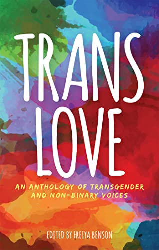 Trans Love: An Anthology of Transgender and Non-Binary Voices von Jessica Kingsley Publishers
