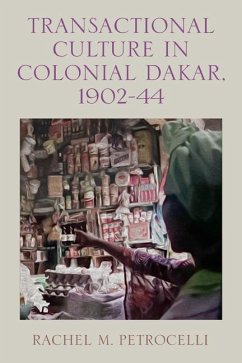 Transactional Culture in Colonial Dakar, 1902-44 (eBook, ePUB) von Boydell & Brewer Ltd