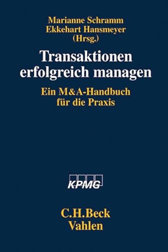 Transaktionen erfolgreich managen: Ein M&A-Handbuch für die Praxis