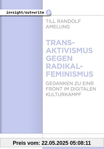 Transaktivismus gegen Radikalfeminismus: Gedanken zu einer Front im digitalen Kulturkampf (in*sight/out*write)
