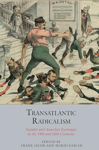 Transatlantic Radicalism: Socialist and Anarchist Exchanges in the 19th and 20th Centuries (Studies in Labour History Lup, Band 16) von Liverpool University Press