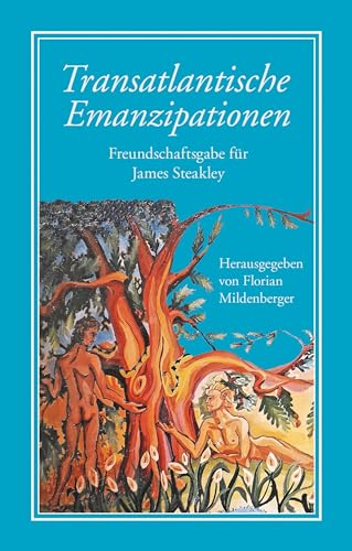 Transatlantische Emanzipationen: Freundschaftsgabe für James Steakley (Bibliothek rosa Winkel - Sonderreihe Wissenschaft)