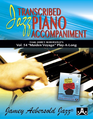 Transcribed Jazz Piano Accompaniment: From Jamey Aebersold's Vol. 54 "maiden Voyage" Play-A-Long (Jazz Piano Voicings, 54, Band 54)