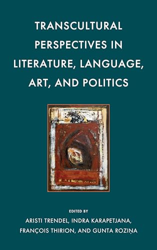 Transcultural Perspectives in Literature, Language, Art, and Politics (Politics, Literature, & Film) von Lexington Books/Fortress Academic