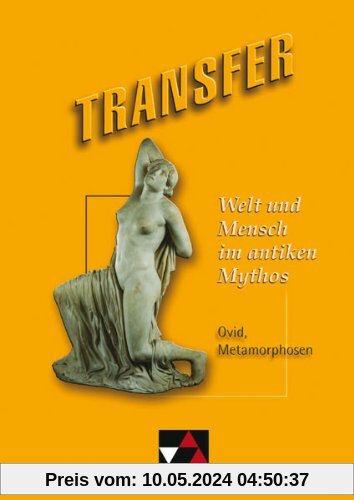 Transfer 12. Welt und Mensch: Ovid, Metamorphosen. Die Lateinlektüre