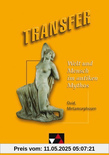 Transfer 12. Welt und Mensch: Ovid, Metamorphosen. Die Lateinlektüre