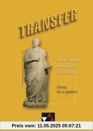 Transfer 15. Der Staat und der Einzelne: Cicero, De re publica
