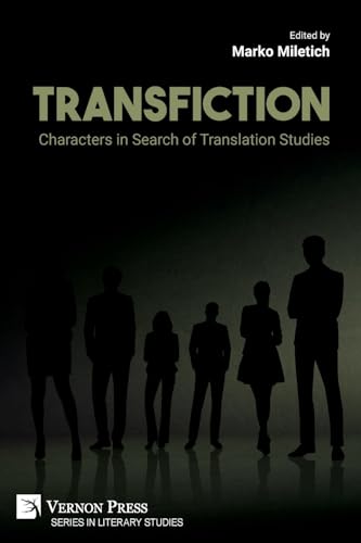 Transfiction: Characters in Search of Translation Studies (Series in Literary Studies) von Vernon Press