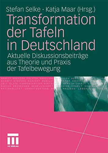 Transformation der Tafeln in Deutschland: Aktuelle Diskussionsbeiträge aus Theorie und Praxis der Tafelbewegung