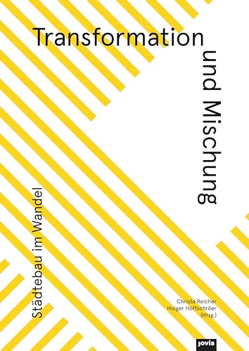 Transformation und Mischung: Städtebau im Wandel von Jovis Verlag