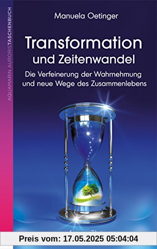 Transformation und Zeitenwandel - Die Verfeinerung der Wahrnehmung und neue Wege des Zusammenlebens