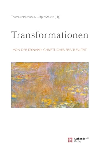 Transformation: Von der Dynamik christlicher Spiritualität