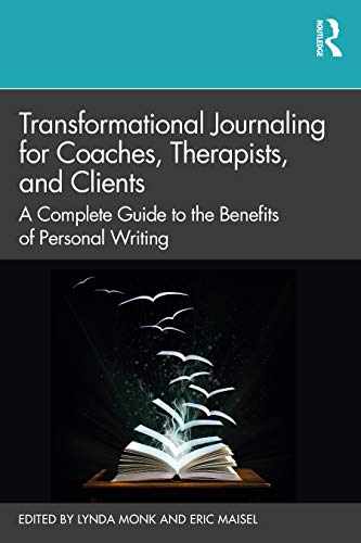 Transformational Journaling for Coaches, Therapists, and Clients: A Complete Guide to the Benefits of Personal Writing von Routledge