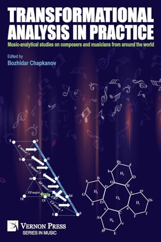 Transformational analysis in practice: Music-analytical studies on composers and musicians from around the world von Vernon Press