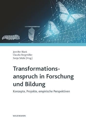 Transformationsanspruch in Forschung und Bildung: Konzepte, Projekte, empirische Perspektiven von Waxmann