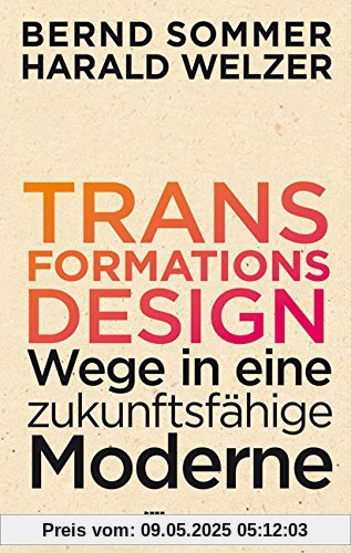 Transformationsdesign: Wege in eine zukunftsfähige Moderne