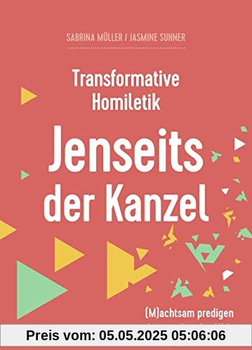 Transformative Homiletik - Jenseits der Kanzel: (M)achtsam predigen in einer sich verändernden Welt (Interdisziplinäre Studien zur Transformation)