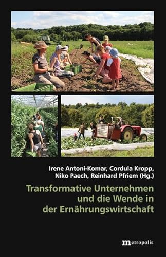 Transformative Unternehmen und die Wende in der Ernährungswirtschaft (Theorie der Unternehmung)