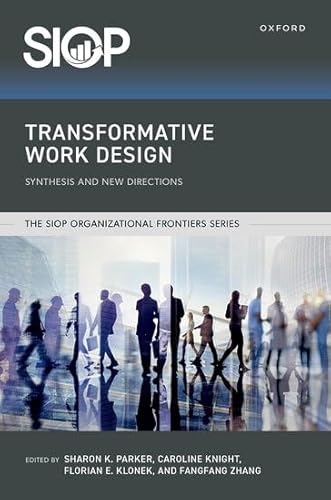 Transformative Work Design: Synthesis and New Directions (SIOP Organizational Frontiers) von Oxford University Press Inc