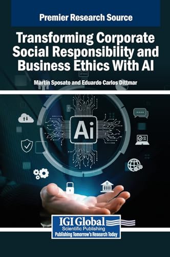 Transforming Corporate Social Responsibility and Business Ethics With AI von IGI Global