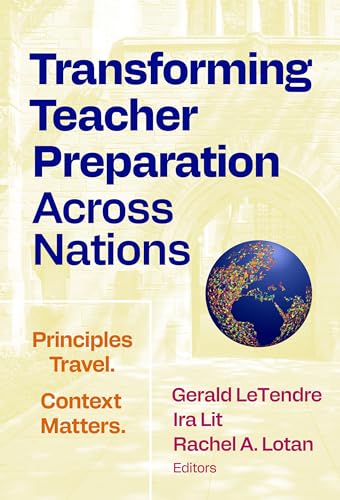 Transforming Teacher Preparation Across Nations: Principles Travel. Context Matters. von Teachers' College Press