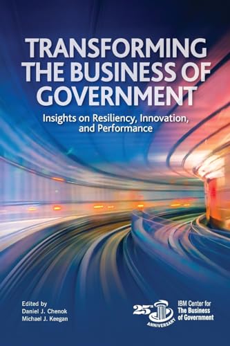 Transforming the Business of Government: Insights on Resiliency, Innovation, and Performance von Rowman & Littlefield Publishers