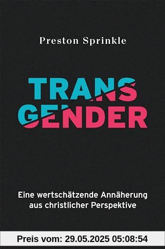 Transgender: Eine wertschätzende Annäherung aus christlicher Perspektive Transgender: Eine wertschätzende Annäherung aus christlicher Perspektive