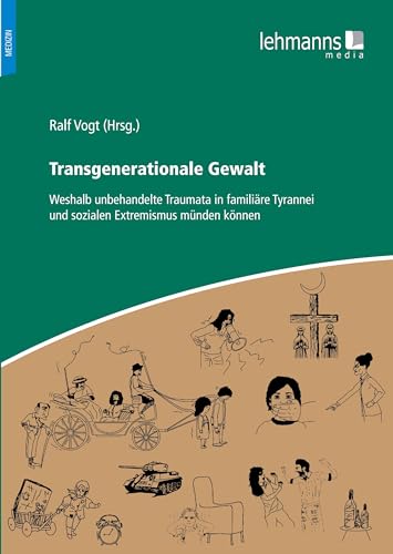 Transgenerationale Gewalt: Weshalb unbehandelte Traumata in familiäre Tyrannei und sozialen Extremismus münden können