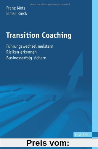 Transition Coaching: - Führungswechsel meistern - Risiken erkennen - Businesserfolg sichern
