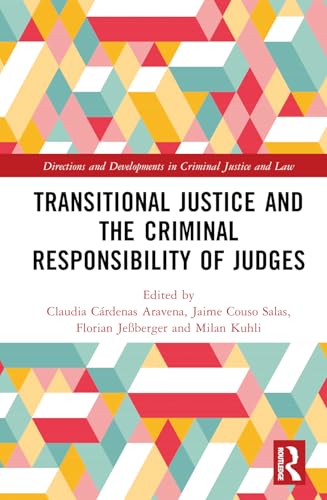 Transitional Justice and the Criminal Responsibility of Judges (Directions and Developments in Criminal Justice and Law) von Routledge