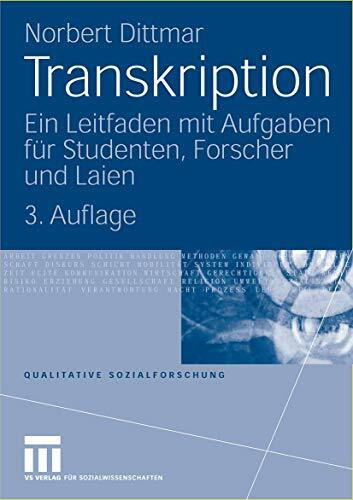 Transkription: Ein Leitfaden mit Aufgaben für Studenten, Forscher und Laien (Qualitative Sozia... Transkription: Ein Leitfaden mit Aufgaben für Studenten, Forscher und Laien (Qualitative Sozia...
