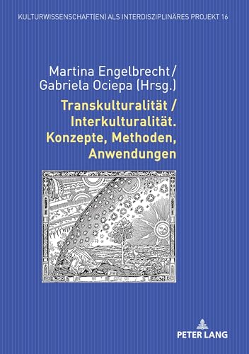 Transkulturalität / Interkulturalität. Konzepte, Methoden, Anwendungen (Kulturwissenschaft(en) als interdisziplinäres Projekt, Band 16)