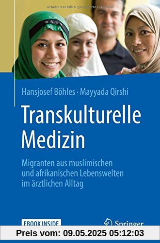 Transkulturelle Medizin: Migranten aus muslimischen und afrikanischen Lebenswelten im ärztlichen Alltag Transkulturelle Medizin: Migranten aus muslimischen und afrikanischen Lebenswelten im ärztlichen Alltag