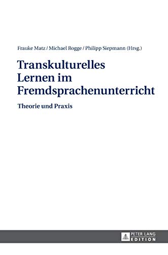 Transkulturelles Lernen im Fremdsprachenunterricht: Theorie und Praxis von Lang, Peter GmbH