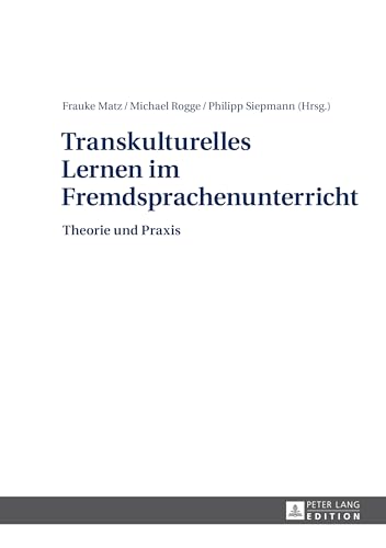 Transkulturelles Lernen im Fremdsprachenunterricht: Theorie und Praxis von Lang, Peter GmbH