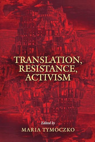 Translation, Resistance, Activism von University of Massachusetts Press
