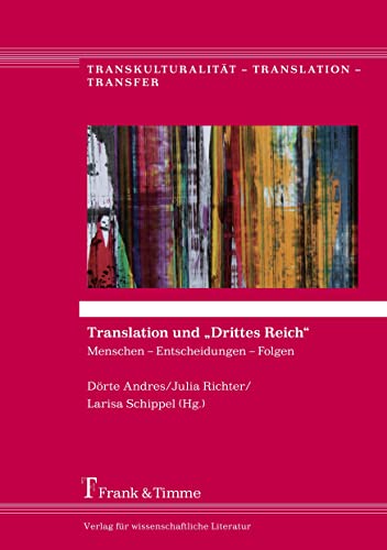 Translation und „Drittes Reich“: Menschen – Entscheidungen – Folgen (Transkulturalität – Translation – Transfer)