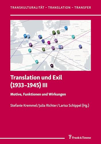 Translation und Exil (1933–1945) III: Motive, Funktionen und Wirkungen (Transkulturalität – Translation – Transfer, Band 64) von Frank & Timme