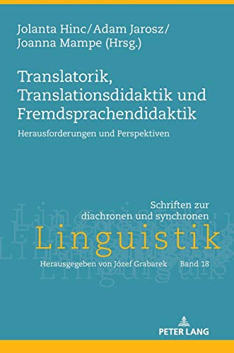Translatorik, Translationsdidaktik und Fremdsprachendidaktik: Herausforderungen und Perspektiven (Schriften zur diachronen und synchronen Linguistik, Band 18)