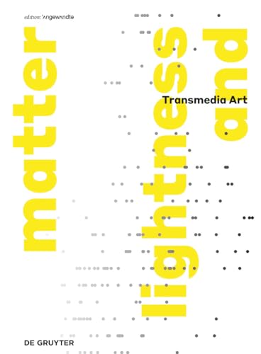 Transmediale Kunst | Transmedia Art: lightness and matter (Edition Angewandte)