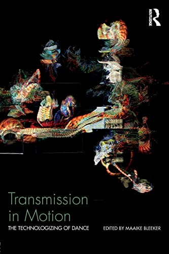 Transmission in Motion: The Technologizing of Dance