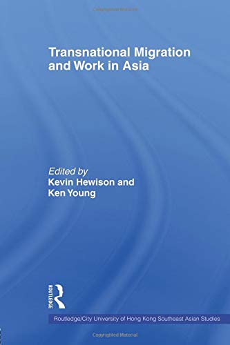 Transnational Migration and Work in Asia (Routledge/City University of Hong Kong Southeast Asian Studi)