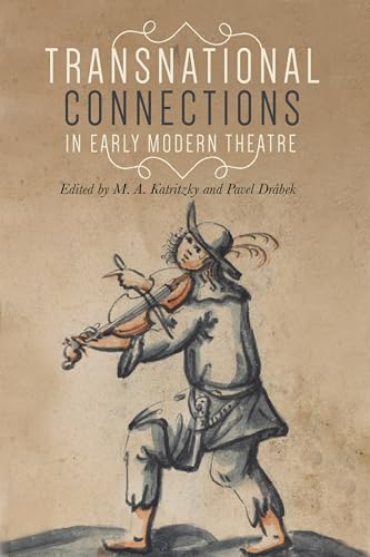 Transnational connections in early modern theatre: . (Manchester University Press) von Manchester University Press