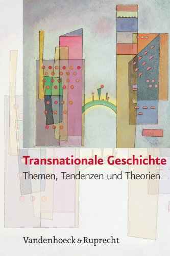 Transnationale Geschichte. Themen, Tendenzen und Theorien