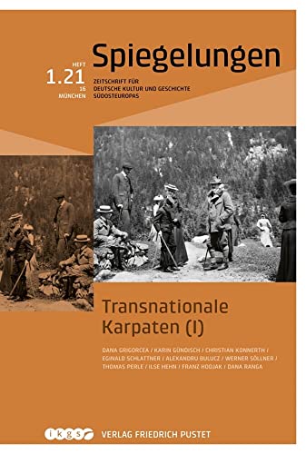 Transnationale Karpaten (I): Spiegelungen. Zeitschrift für deutsche Kultur und Geschichte Südosteuropas von Pustet, Friedrich GmbH