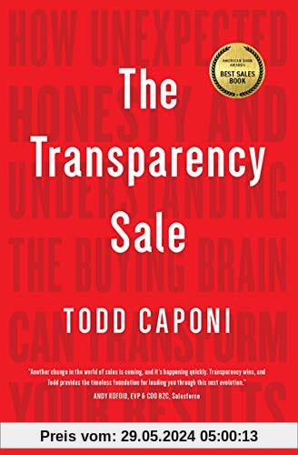 Transparency Sale: How Unexpected Honesty and Understanding the Buying Brain Can Transform Your Results