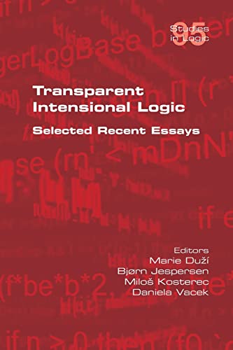 Transparent Intensional Logic: Selected Recent Essays