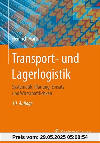 Transport- und Lagerlogistik: Systematik, Planung, Einsatz und Wirtschaftlichkeit Transport- und Lagerlogistik: Systematik, Planung, Einsatz und Wirtschaftlichkeit