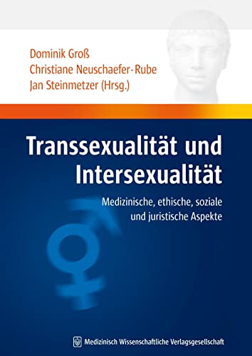 Transsexualität und Intersexualität: Medizinische, ethische, soziale und juristische Aspekte: Medizinische, ethische, soziale und juristische Aspekte. ... in Geschichte und Gegenwart) von MWV Medizinisch Wiss. Ver