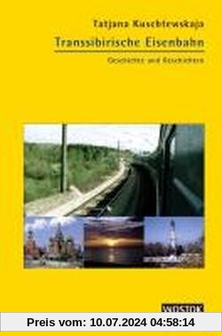 Transsibirische Eisenbahn: Geschichte und Geschichten